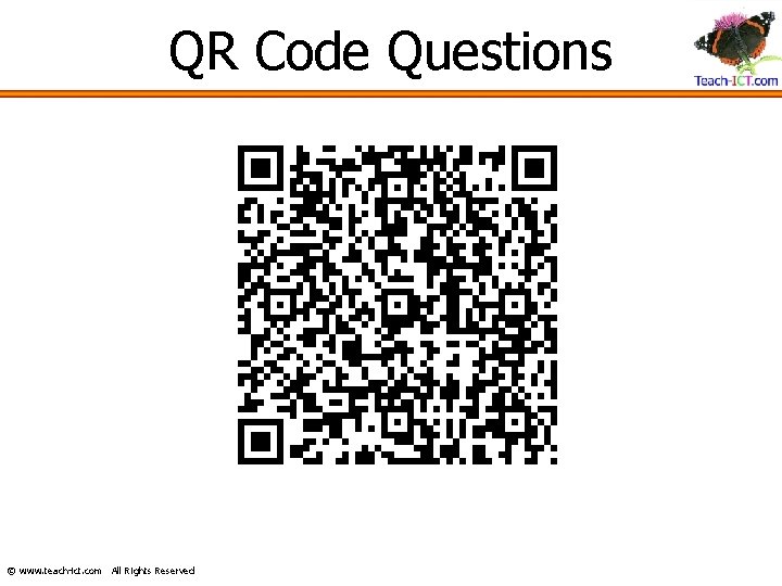 QR Code Questions © www. teach-ict. com All Rights Reserved 