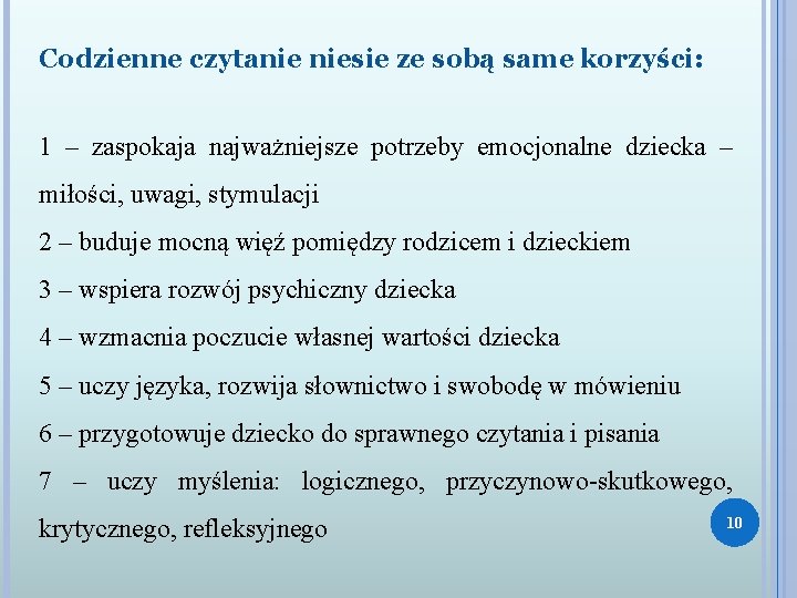 Codzienne czytanie niesie ze sobą same korzyści: 1 – zaspokaja najważniejsze potrzeby emocjonalne dziecka