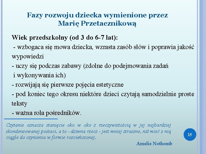 Fazy rozwoju dziecka wymienione przez Marię Przetacznikową Wiek przedszkolny (od 3 do 6 -7