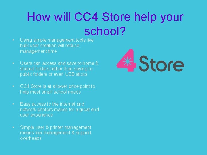 How will CC 4 Store help your school? • Using simple management tools like