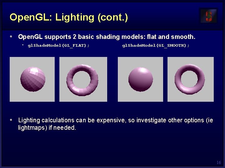 Open. GL: Lighting (cont. ) • Open. GL supports 2 basic shading models: flat