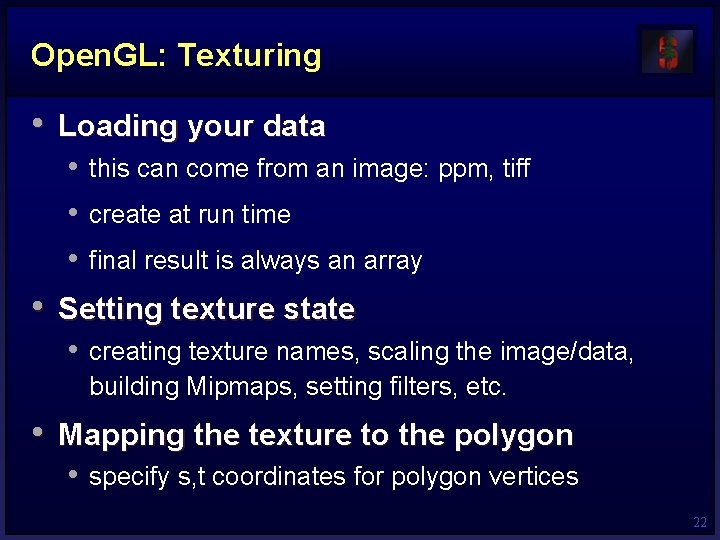 Open. GL: Texturing • Loading your data • this can come from an image: