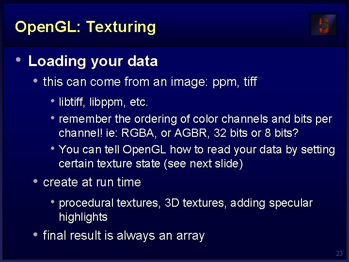 Open. GL: Texturing • Loading your data • this can come from an image: