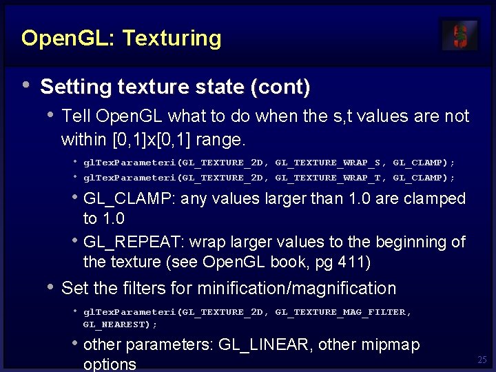 Open. GL: Texturing • Setting texture state (cont) • Tell Open. GL what to