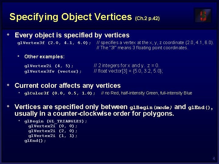 Specifying Object Vertices (Ch. 2 p. 42) • Every object is specified by vertices