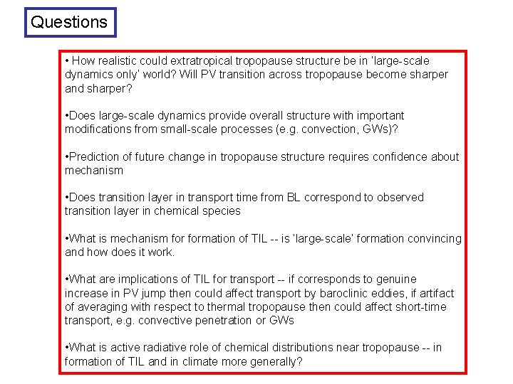 Questions • How realistic could extratropical tropopause structure be in ‘large-scale dynamics only’ world?