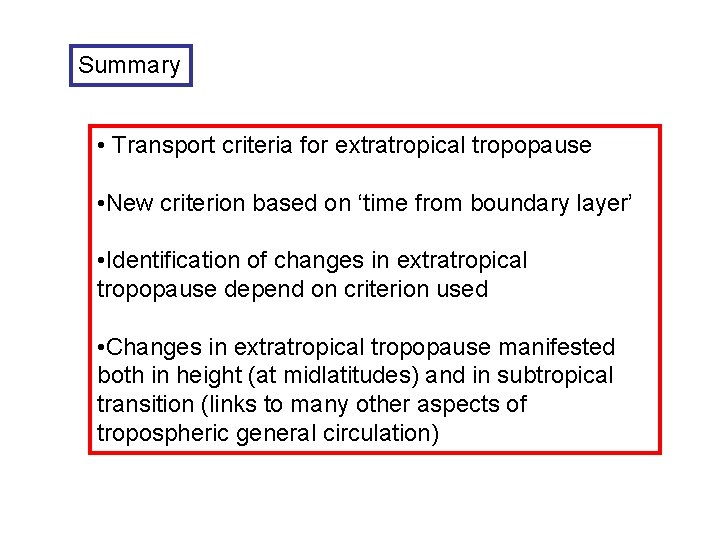 Summary • Transport criteria for extratropical tropopause • New criterion based on ‘time from