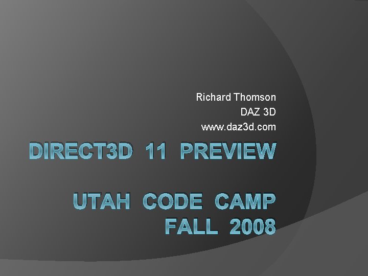 Richard Thomson DAZ 3 D www. daz 3 d. com DIRECT 3 D 11
