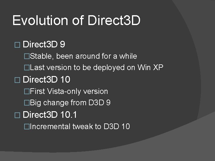 Evolution of Direct 3 D � Direct 3 D 9 �Stable, been around for
