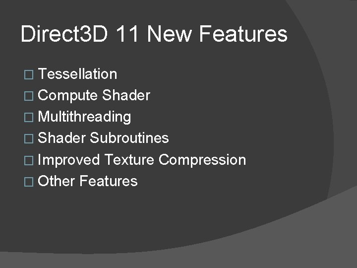 Direct 3 D 11 New Features � Tessellation � Compute Shader � Multithreading �