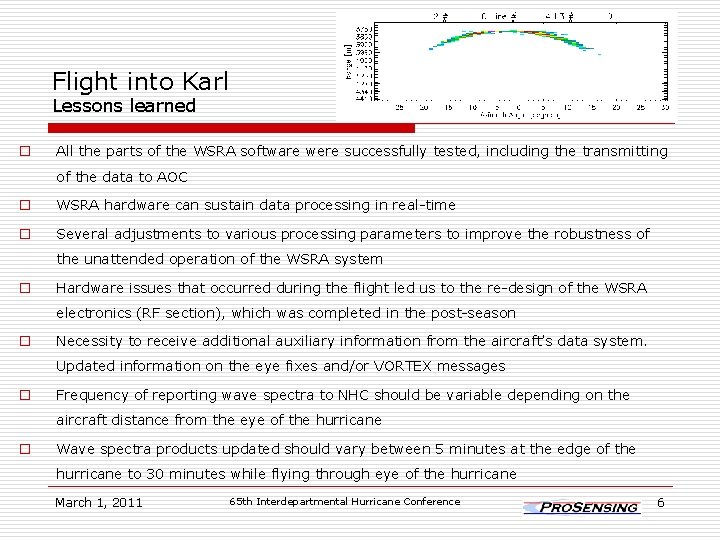 Flight into Karl Lessons learned o All the parts of the WSRA software were