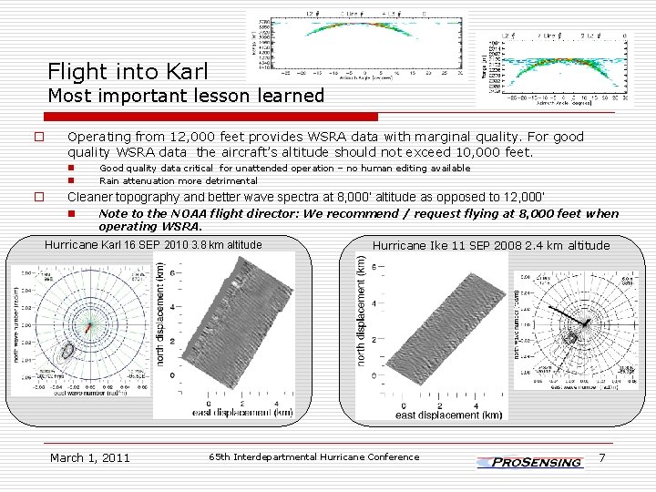 Flight into Karl Most important lesson learned o Operating from 12, 000 feet provides