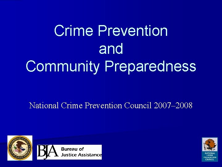 Crime Prevention and Community Preparedness National Crime Prevention Council 2007– 2008 