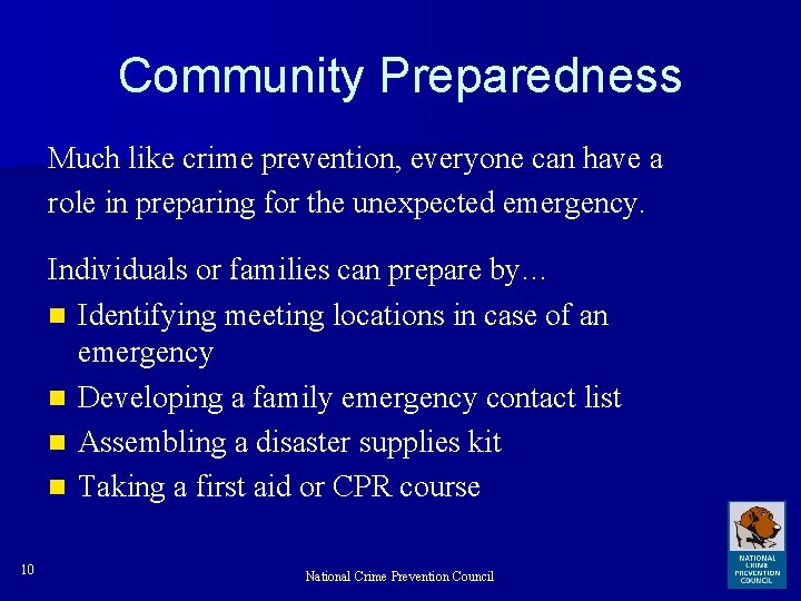 Community Preparedness Much like crime prevention, everyone can have a role in preparing for