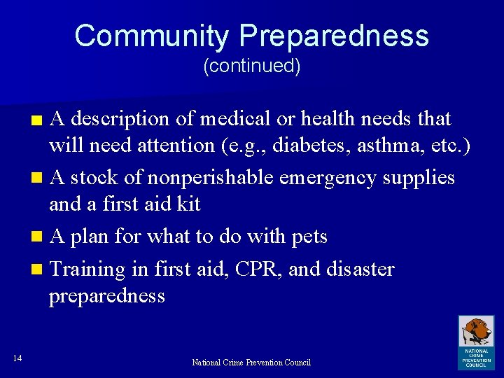 Community Preparedness (continued) ■ A description of medical or health needs that will need