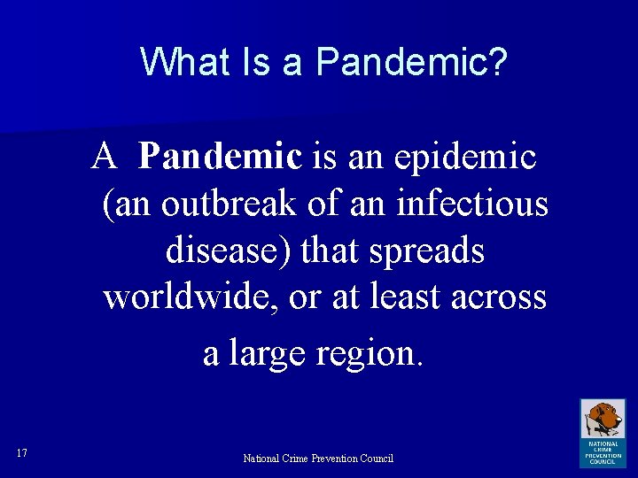 What Is a Pandemic? A Pandemic is an epidemic (an outbreak of an infectious