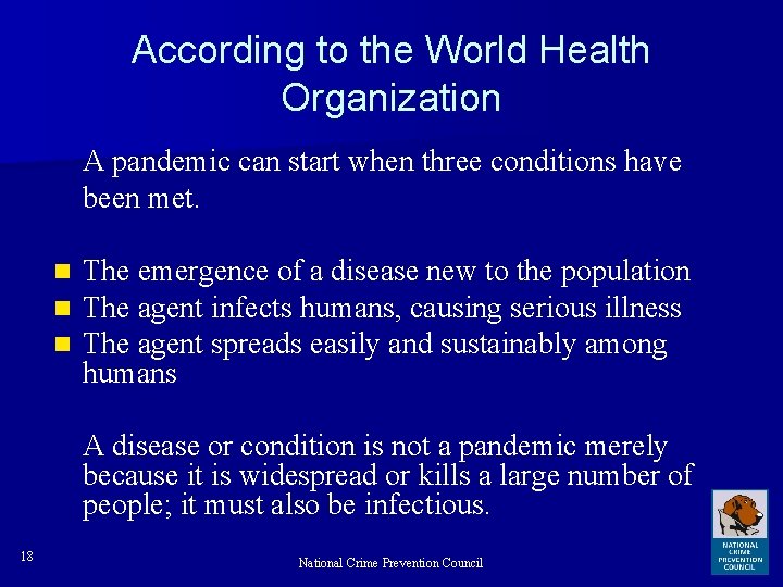 According to the World Health Organization A pandemic can start when three conditions have