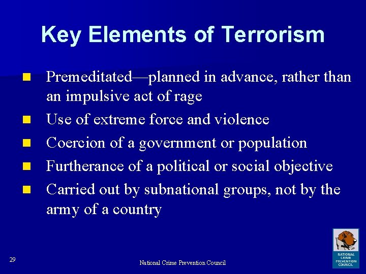 Key Elements of Terrorism n n n 29 Premeditated—planned in advance, rather than an
