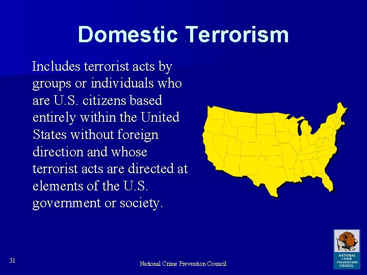 Domestic Terrorism Includes terrorist acts by groups or individuals who are U. S. citizens