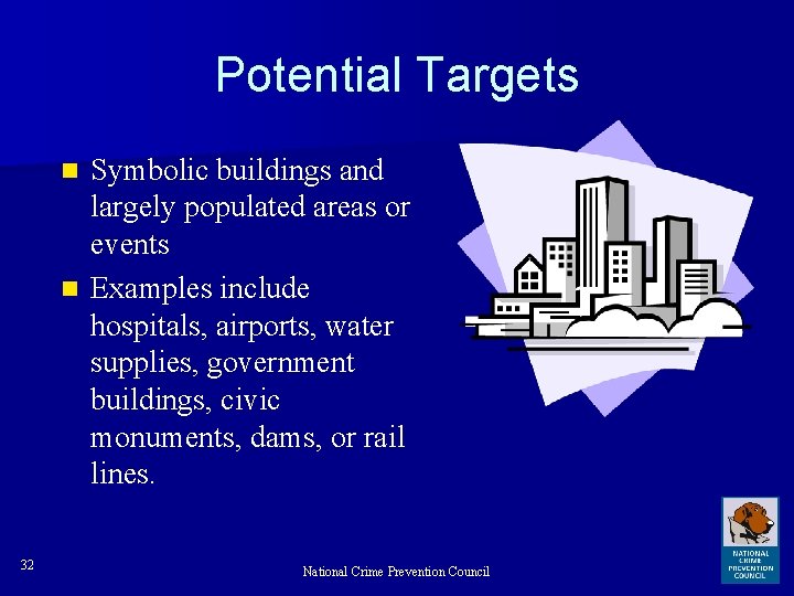 Potential Targets Symbolic buildings and largely populated areas or events n Examples include hospitals,
