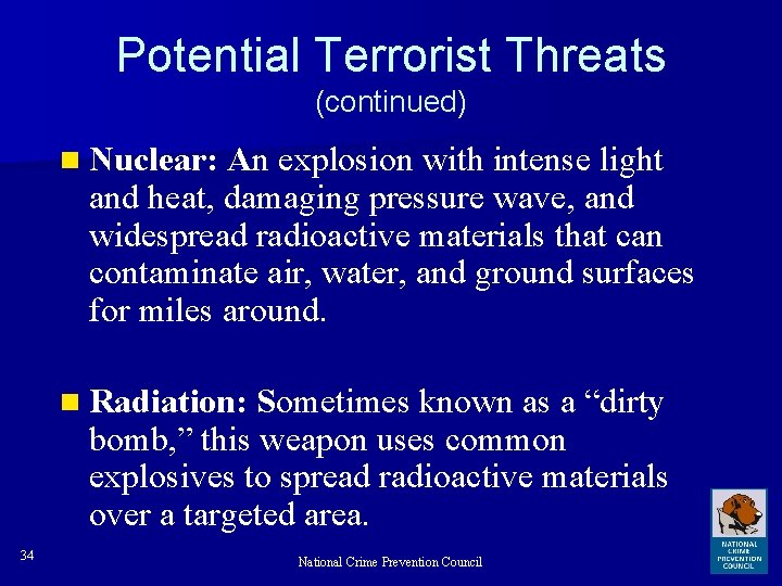 Potential Terrorist Threats (continued) n Nuclear: An explosion with intense light and heat, damaging