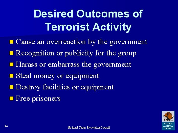 Desired Outcomes of Terrorist Activity n Cause an overreaction by the government n Recognition