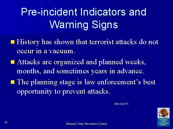 Pre-incident Indicators and Warning Signs n History has shown that terrorist attacks do not