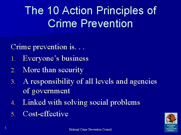 The 10 Action Principles of Crime Prevention Crime prevention is. . . 1. Everyone’s