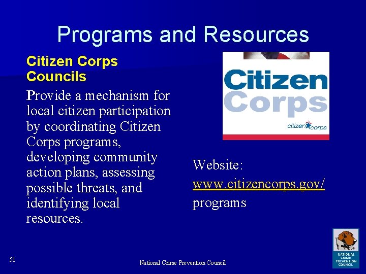 Programs and Resources Citizen Corps Councils Provide a mechanism for local citizen participation by