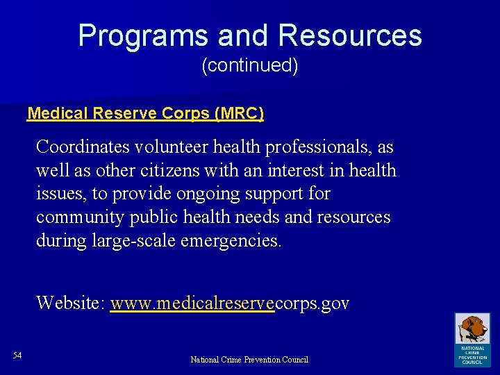 Programs and Resources (continued) Medical Reserve Corps (MRC) Coordinates volunteer health professionals, as well