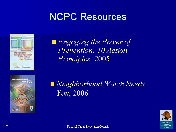 NCPC Resources n Engaging the Power of Prevention: 10 Action Principles, 2005 n Neighborhood