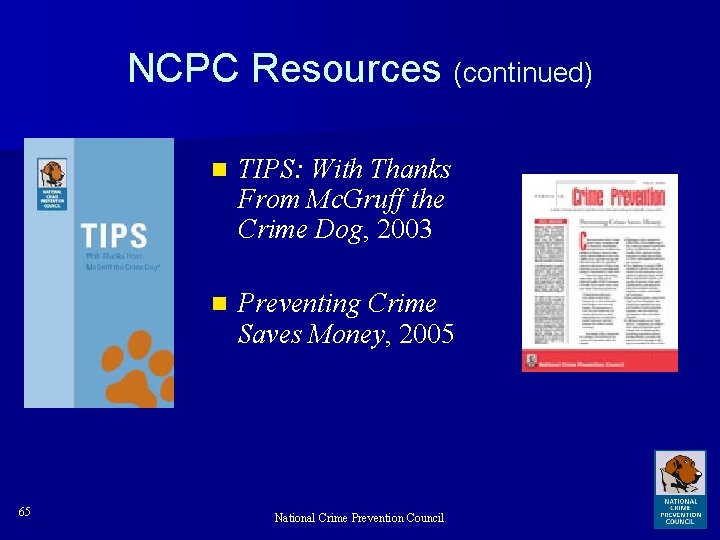 NCPC Resources (continued) 65 n TIPS: With Thanks From Mc. Gruff the Crime Dog,