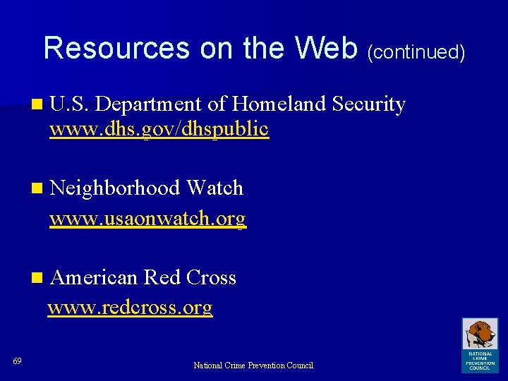 Resources on the Web (continued) n U. S. Department of Homeland Security www. dhs.