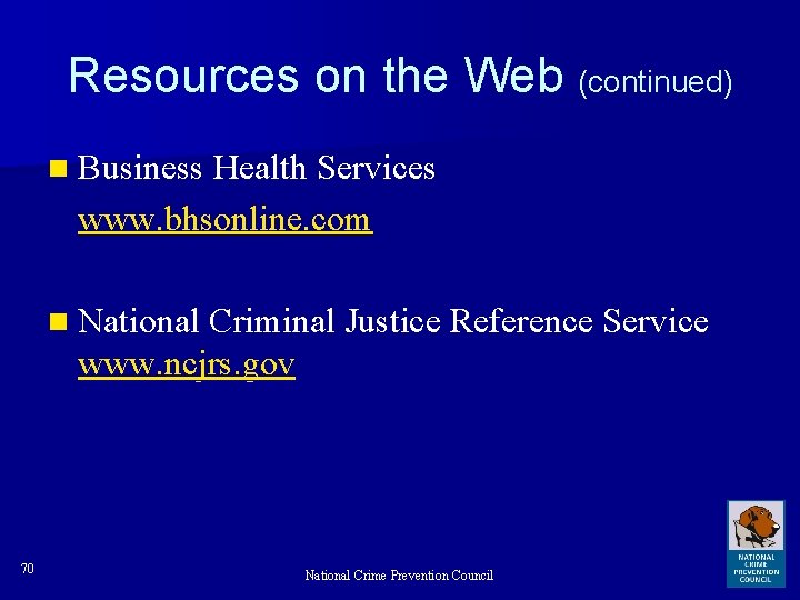 Resources on the Web (continued) n Business Health Services www. bhsonline. com n National