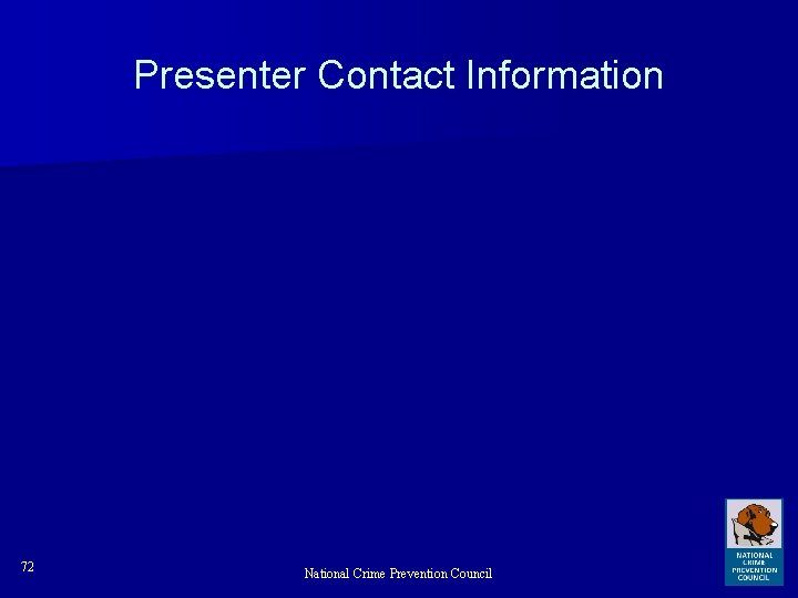 Presenter Contact Information 72 National Crime Prevention Council 