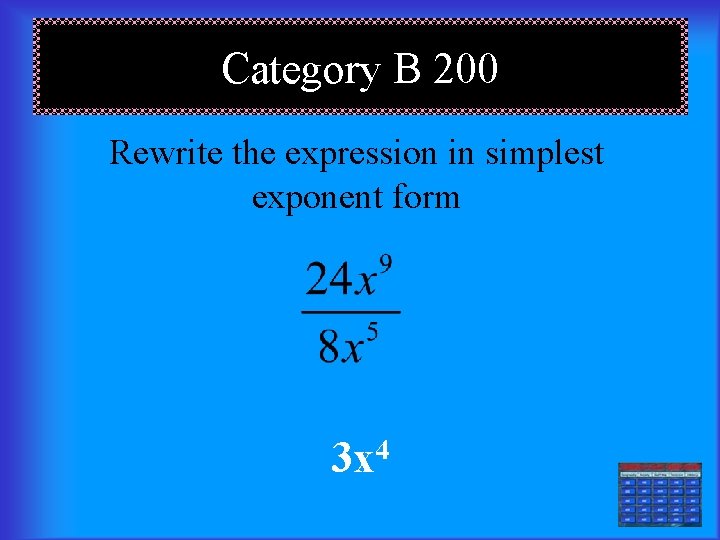 Category B 200 Rewrite the expression in simplest exponent form 4 3 x 