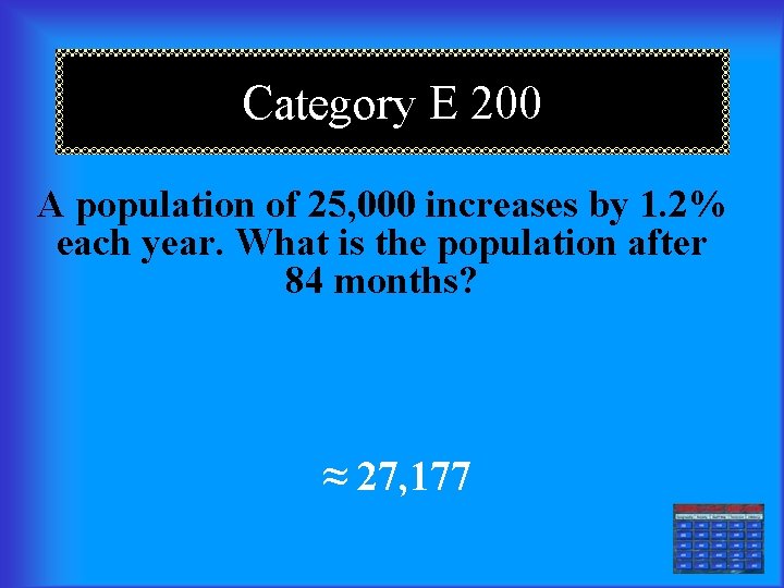 Category E 200 A population of 25, 000 increases by 1. 2% each year.