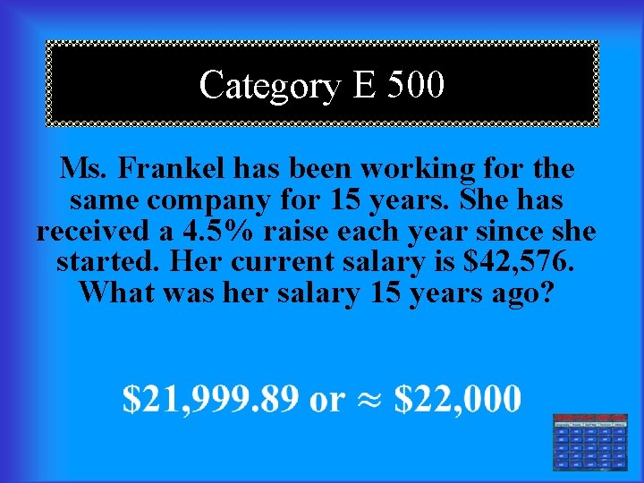 Category E 500 Ms. Frankel has been working for the same company for 15