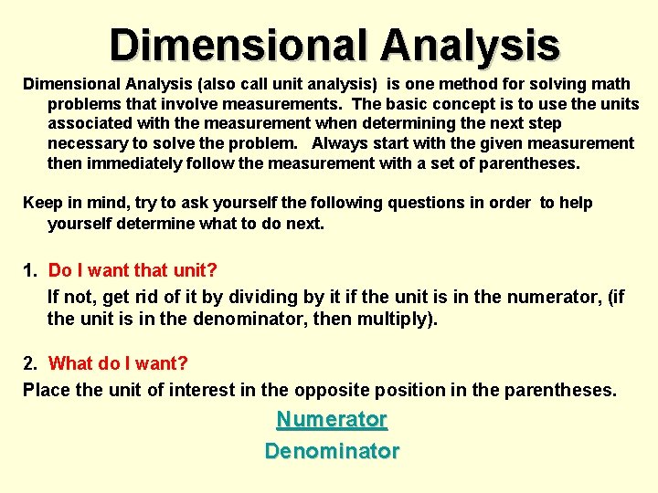 Dimensional Analysis (also call unit analysis) is one method for solving math problems that Dimensional Analysis (also call unit analysis) is one method for solving math problems that