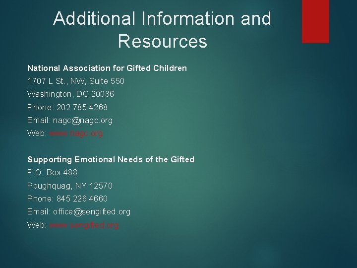 Additional Information and Resources National Association for Gifted Children 1707 L St. , NW,