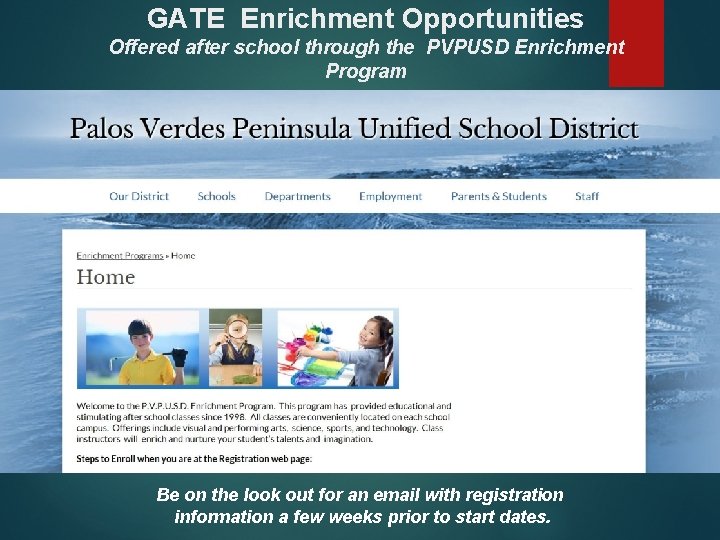 GATE Enrichment Opportunities Offered after school through the PVPUSD Enrichment Program Be on the