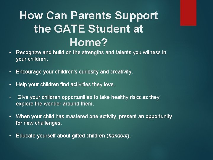 How Can Parents Support the GATE Student at Home? • Recognize and build on