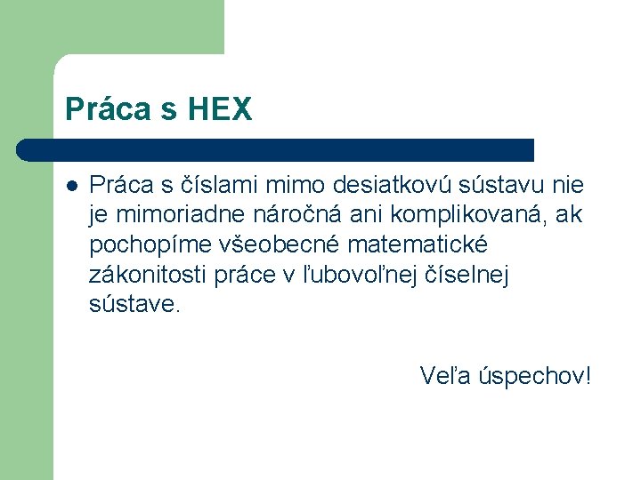 Práca s HEX l Práca s číslami mimo desiatkovú sústavu nie je mimoriadne náročná