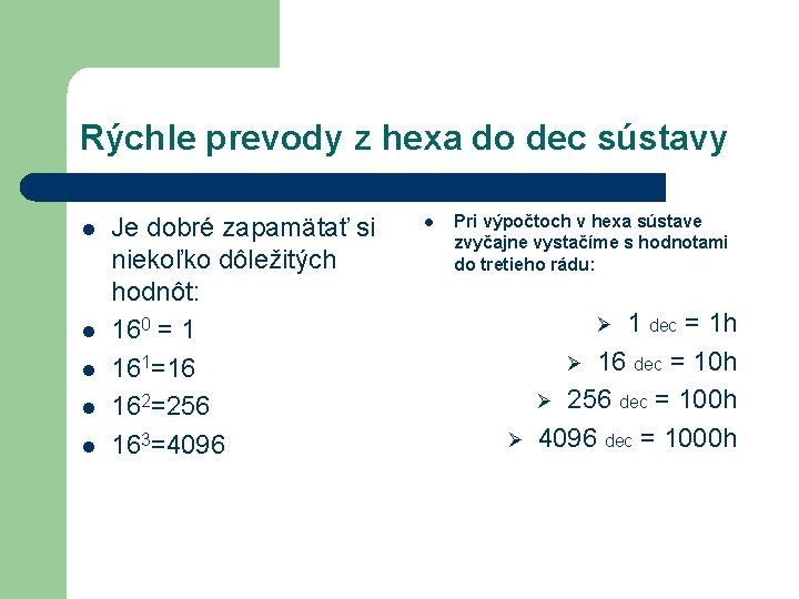 Rýchle prevody z hexa do dec sústavy l l l Je dobré zapamätať si