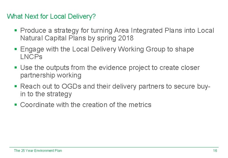 What Next for Local Delivery? § Produce a strategy for turning Area Integrated Plans