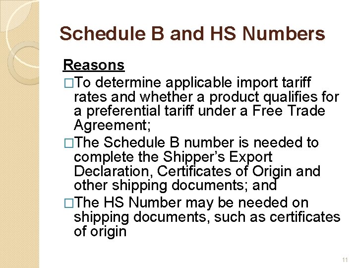 Schedule B and HS Numbers Reasons �To determine applicable import tariff rates and whether