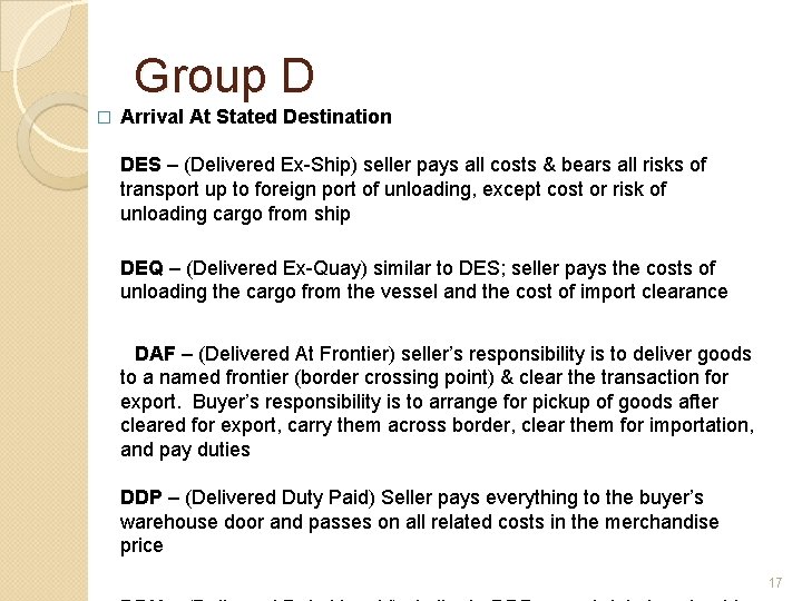 Group D � Arrival At Stated Destination DES – (Delivered Ex-Ship) seller pays all