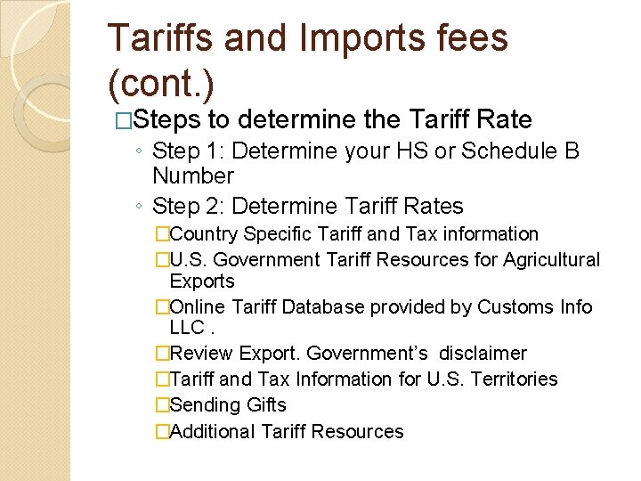 Tariffs and Imports fees (cont. ) �Steps to determine the Tariff Rate ◦ Step