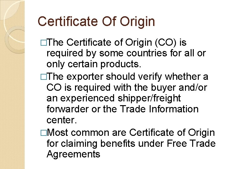 Certificate Of Origin �The Certificate of Origin (CO) is required by some countries for