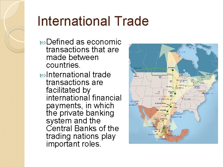 International Trade Defined as economic transactions that are made between countries. International trade transactions